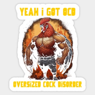 Yeah I got OCD, oversized cock disorder Sticker